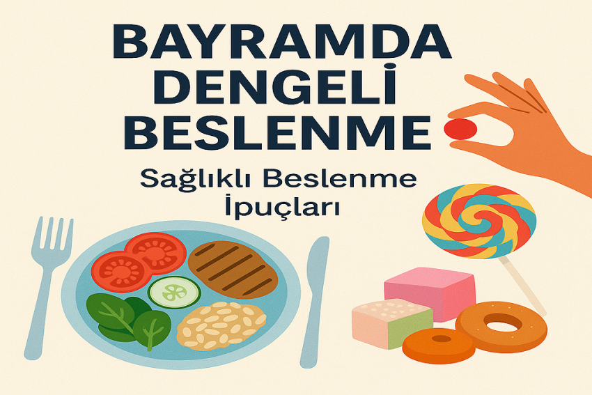 Bayramda Dengeli Beslenme: Sağlıklı Beslenme İpuçları