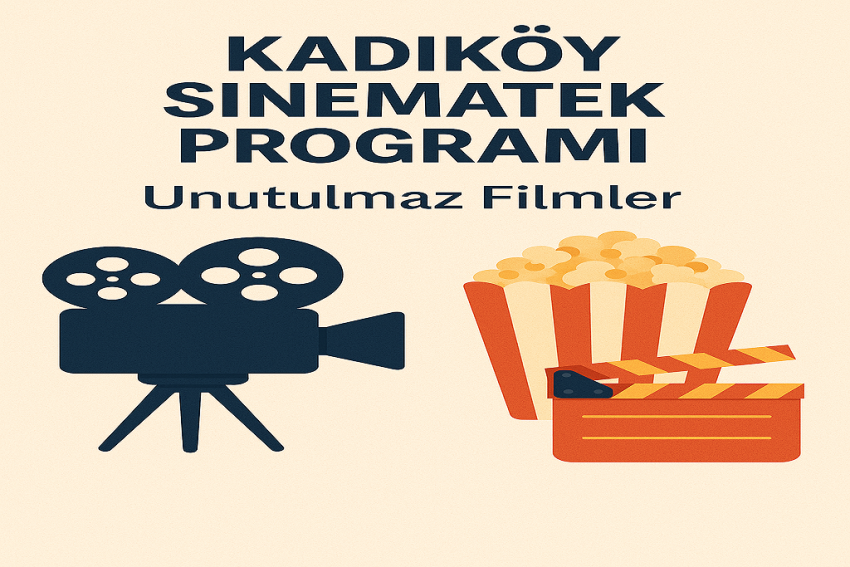 Kadıköy Sinematek Programı: Unutulmaz Filmler