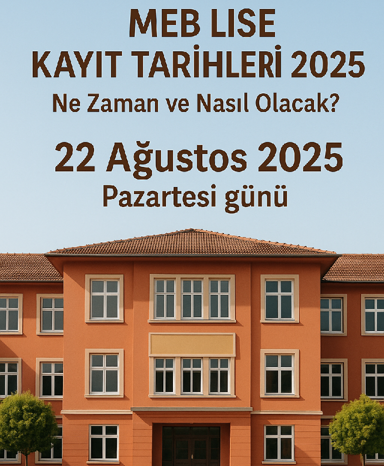 MEB Lise Kayıt Tarihleri 2025: Ne Zaman ve Nasıl Olacak?