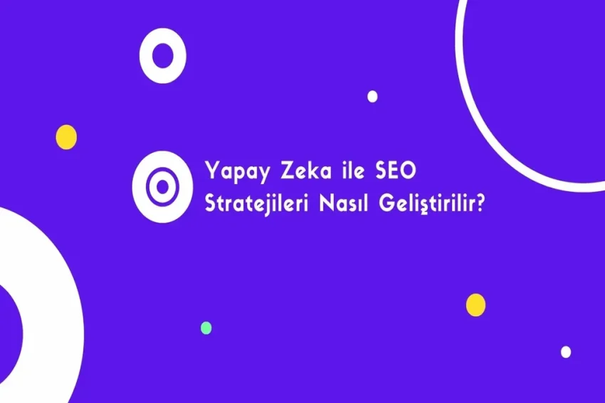 SEO Stratejileri: Daha Fazla Trafik İçin İpuçları