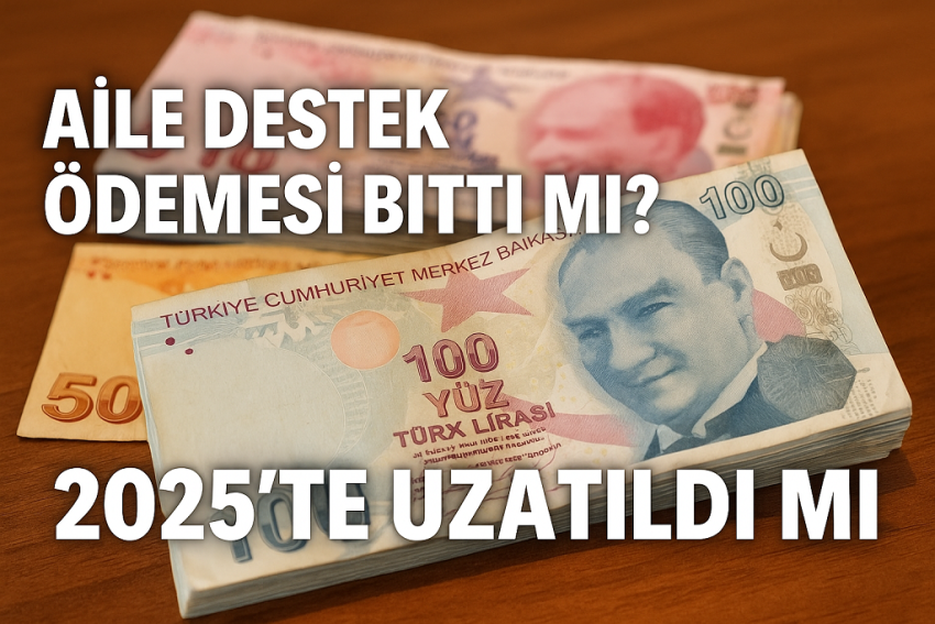Aile Destek Ödemesi Bitti mi? 2025’te Uzatıldı mı?