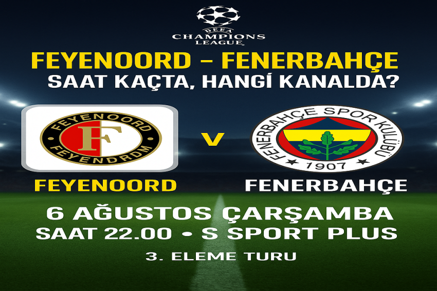 Feyenoord – Fenerbahçe Maçı Saat Kaçta, Hangi Kanalda
