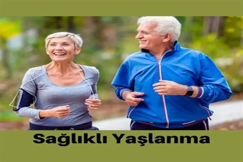 Sağlıklı Yaşlanma: Uzun ve Kaliteli Bir Yaşam İçin